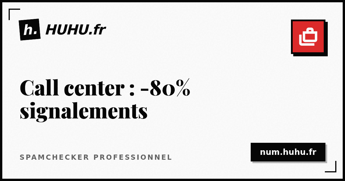 Call center : comment nous avons réduit notre taux de signalement de 80%