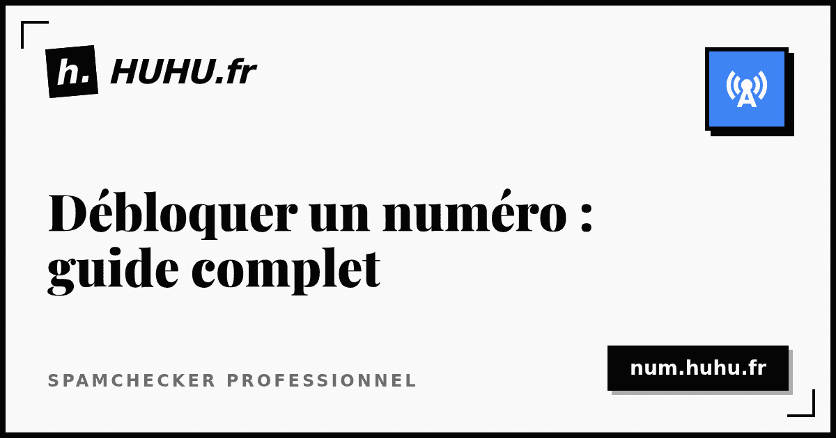 Guide complet : débloquer un numéro chez chaque opérateur