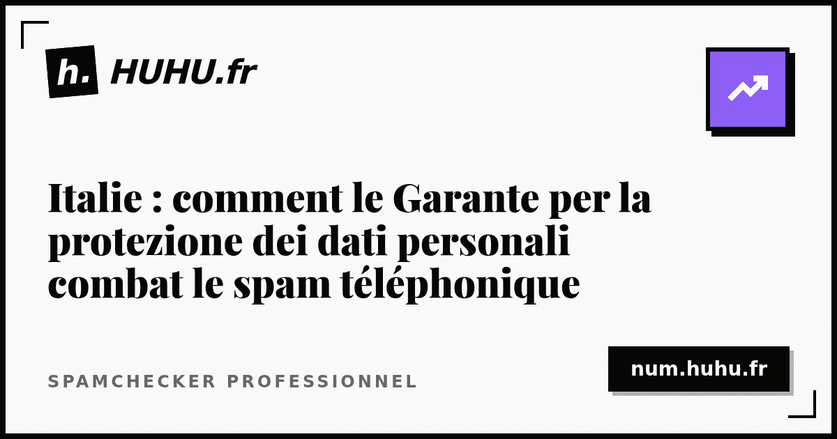 Italy: How the Garante per la protezione dei dati personali Fights Phone Spam