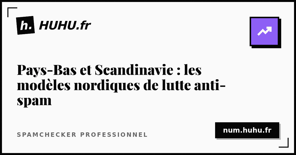 Pays-Bas et Scandinavie : les modèles nordiques de lutte anti-spam
