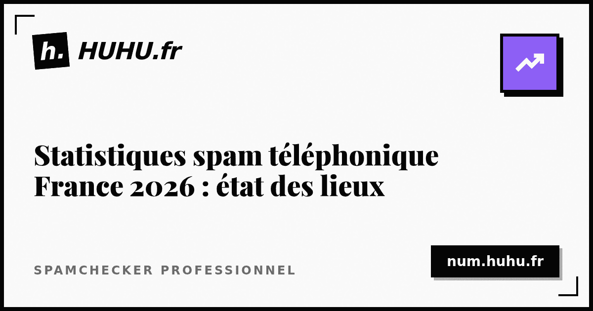 Statistiques spam téléphonique France 2026 : état des lieux