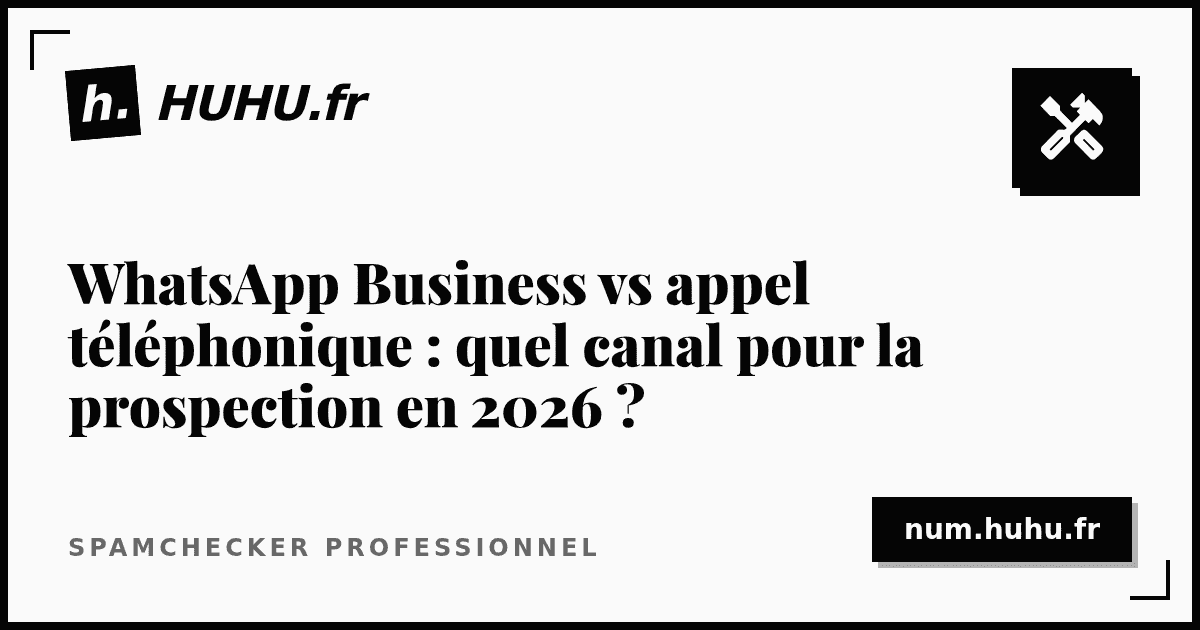 WhatsApp Business vs appel téléphonique : quel canal pour la prospection en 2026 ?
