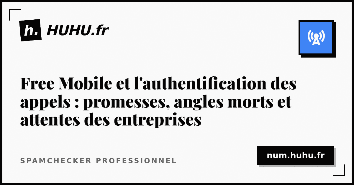 Free Mobile and call authentication: promises, blind spots, and enterprise expectations