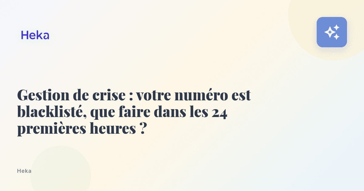 Gestion de crise : votre numéro est blacklisté, que faire dans les 24 premières heures ?