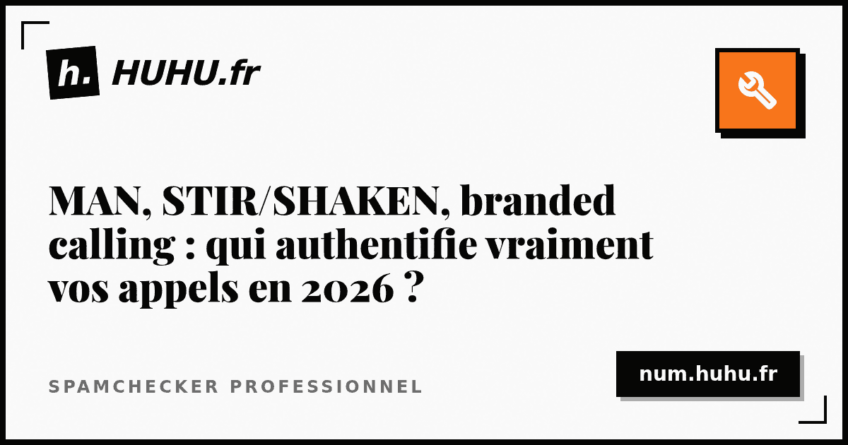 MAN, STIR/SHAKEN, branded calling: who really authenticates your calls in 2026?