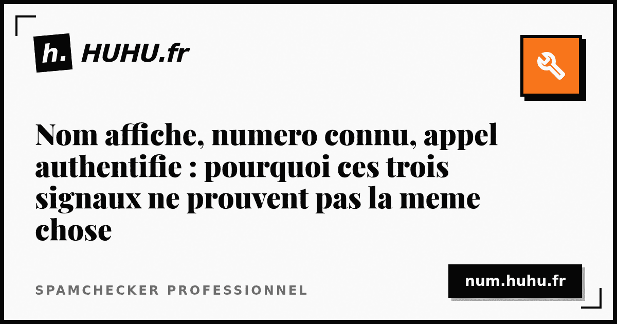 Displayed name, known number, authenticated call: why these three signals do not prove the same thing