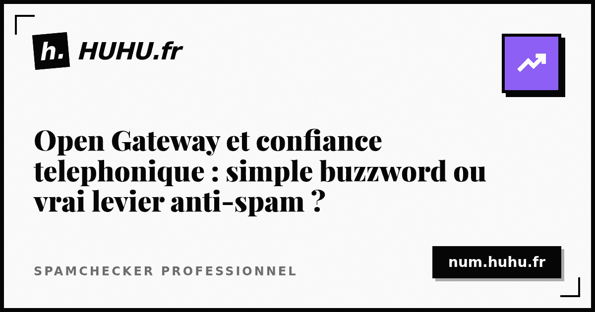 Open Gateway and phone trust: buzzword or real anti-spam leverage?