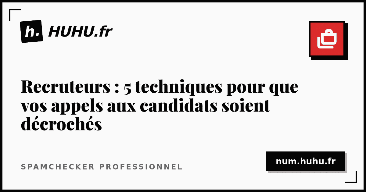 Recruiters: 5 Techniques to Get Your Candidate Calls Answered