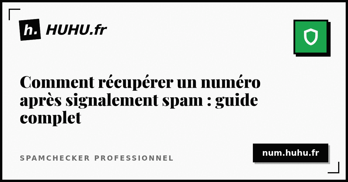 Comment récupérer un numéro après signalement spam : guide complet