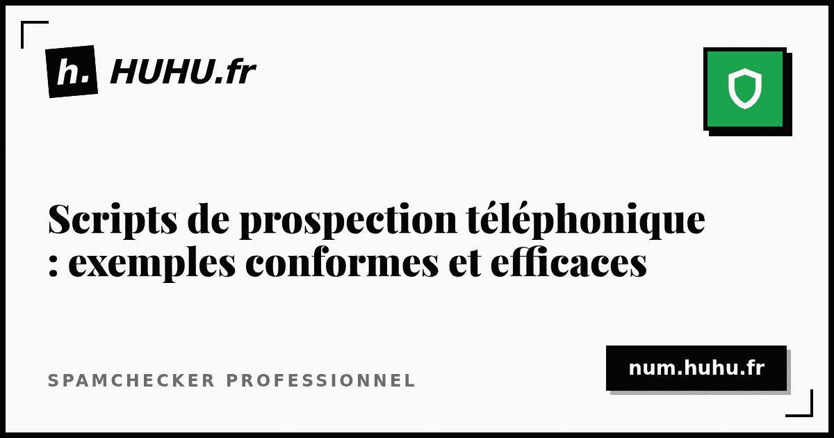 Scripts de prospection téléphonique : exemples conformes et efficaces