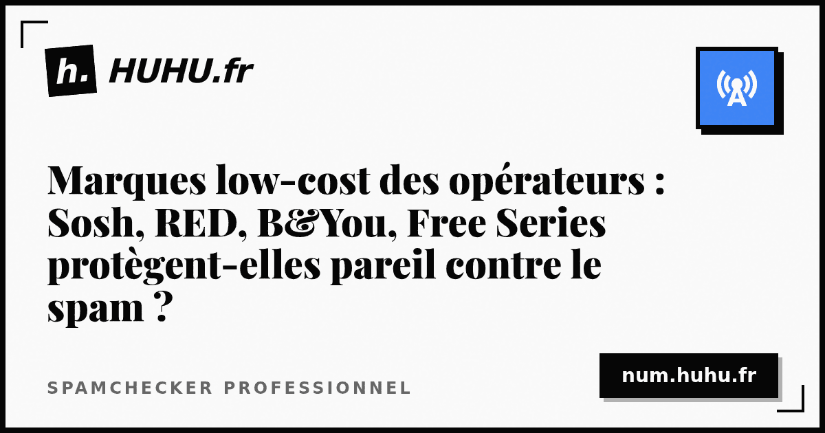 Low-cost carrier brands: do Sosh, RED, B&You, and Free Series protect users equally against spam?