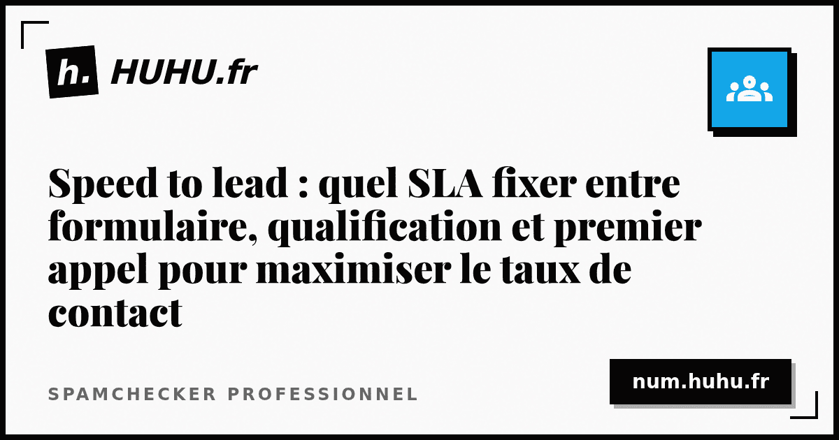 Speed to lead: what SLA should you set between form submission, qualification, and first call to maximize contact rate
