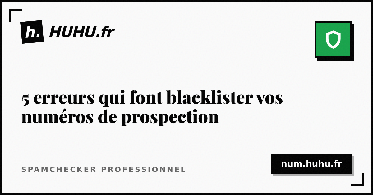 5 erreurs qui font blacklister vos numéros de prospection