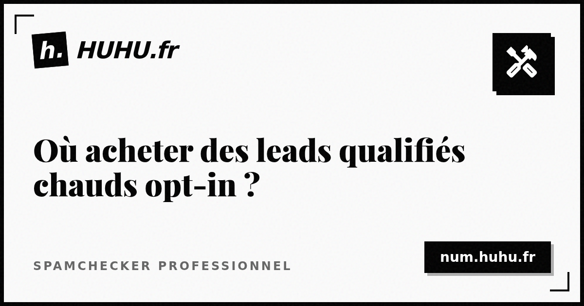 Où acheter des leads qualifiés chauds opt-in en 2026 ?