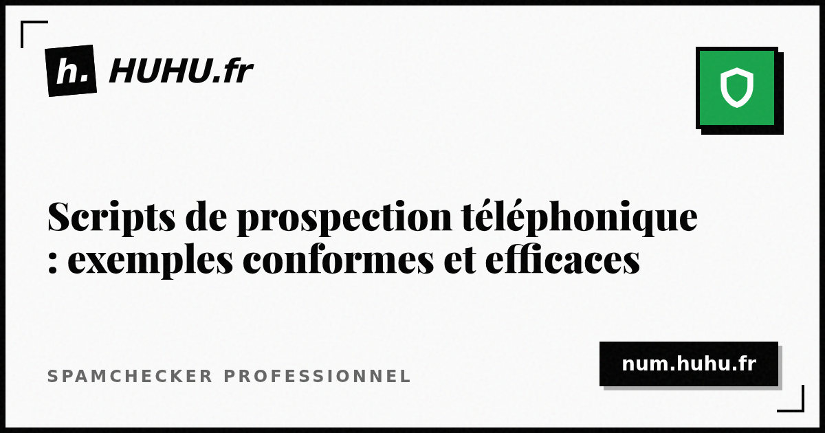Scripts de prospection téléphonique : exemples conformes et efficaces